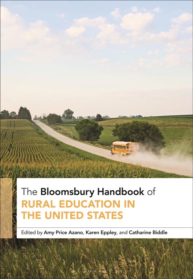 The Bloomsbury Handbook of Rural Education in the United States by Amy Price Azano, Catharine Biddle, Karen Eppley