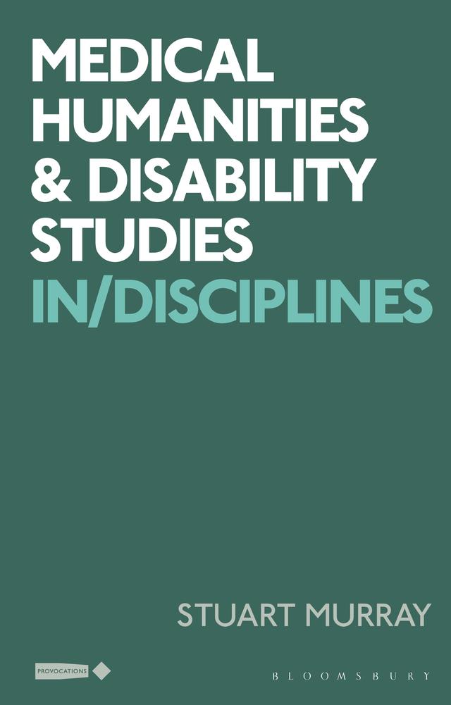 Medical Humanities and Disability Studies by Stuart Murray