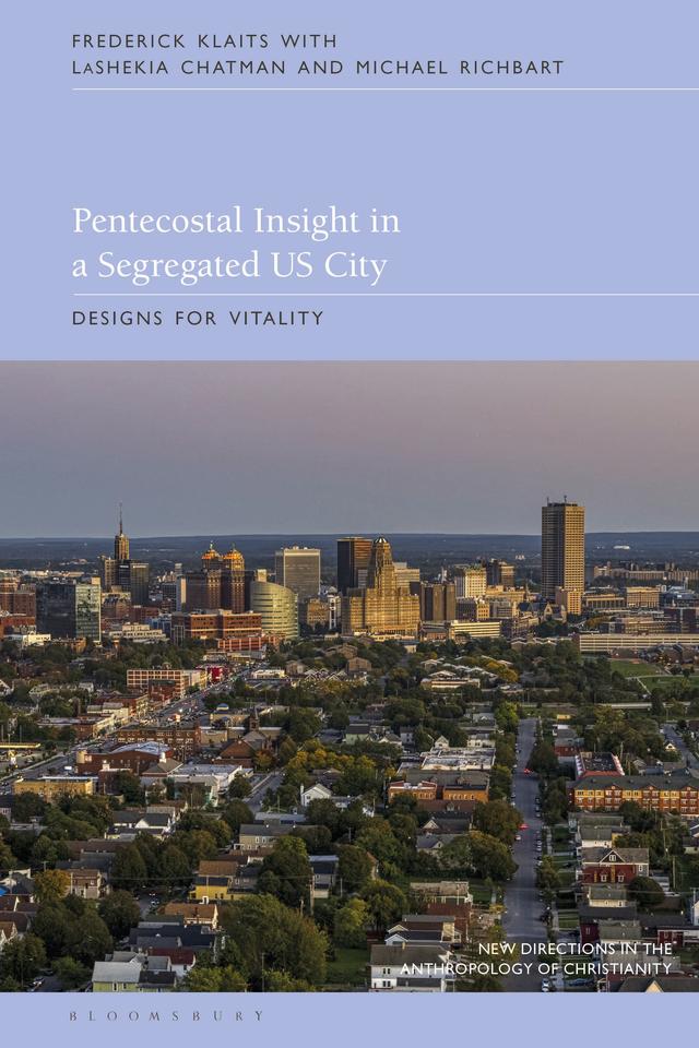 Pentecostal Insight in a Segregated US City by Frederick Klaits, LaShekia Chatman, Michael Richbart