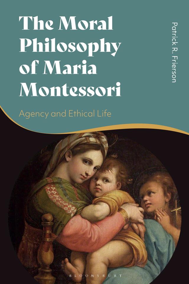 The Moral Philosophy of Maria Montessori by 