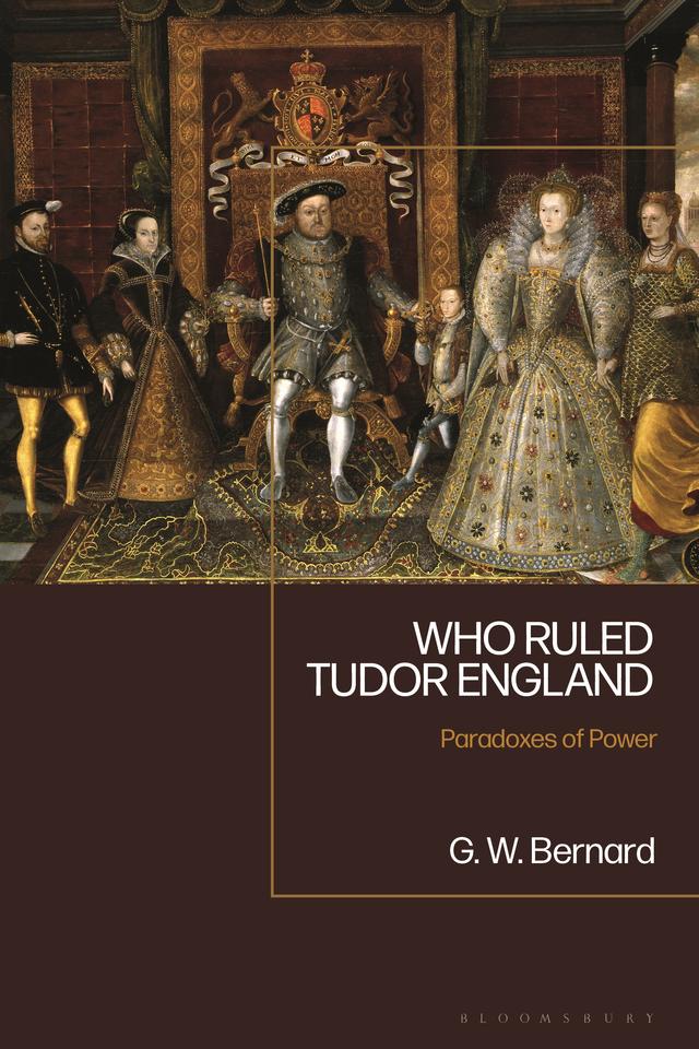 Who Ruled Tudor England by George Bernard