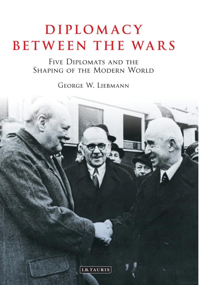 Diplomacy Between the Wars by George W. Liebmann