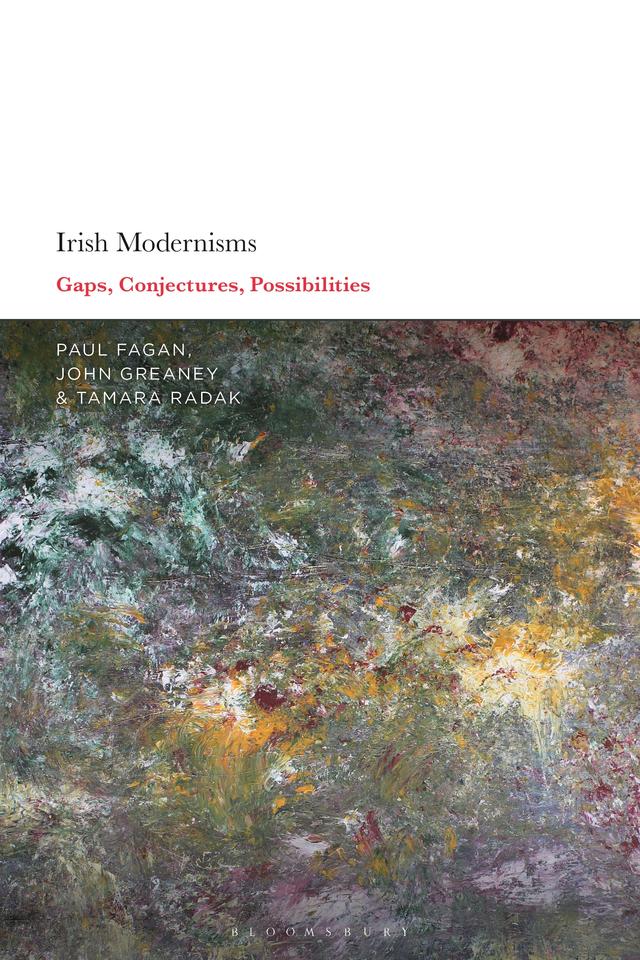 Irish Modernisms by John Greaney, Paul Fagan, Tamara Radak