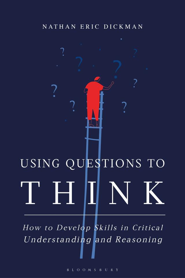 Using Questions to Think by Nathan Eric Dickman