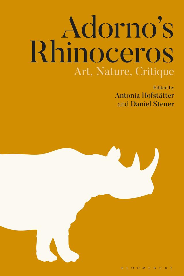 Adorno’s Rhinoceros by Antonia Hofstätter, Daniel Steuer