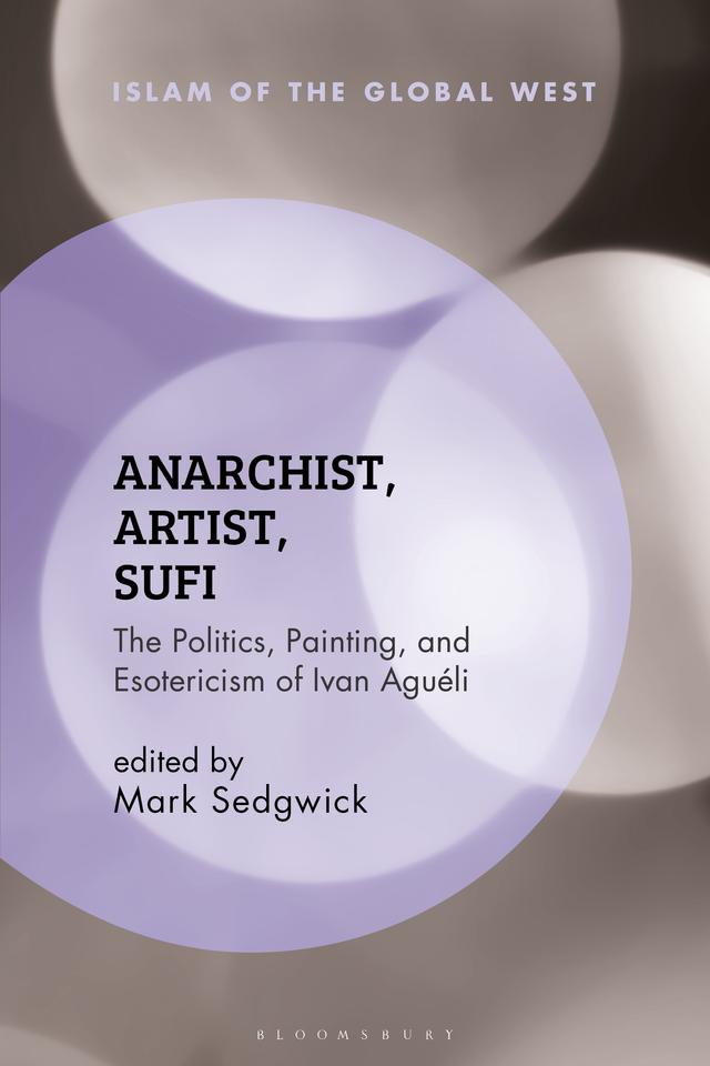 Anarchist, Artist, Sufi by Mark Sedgwick