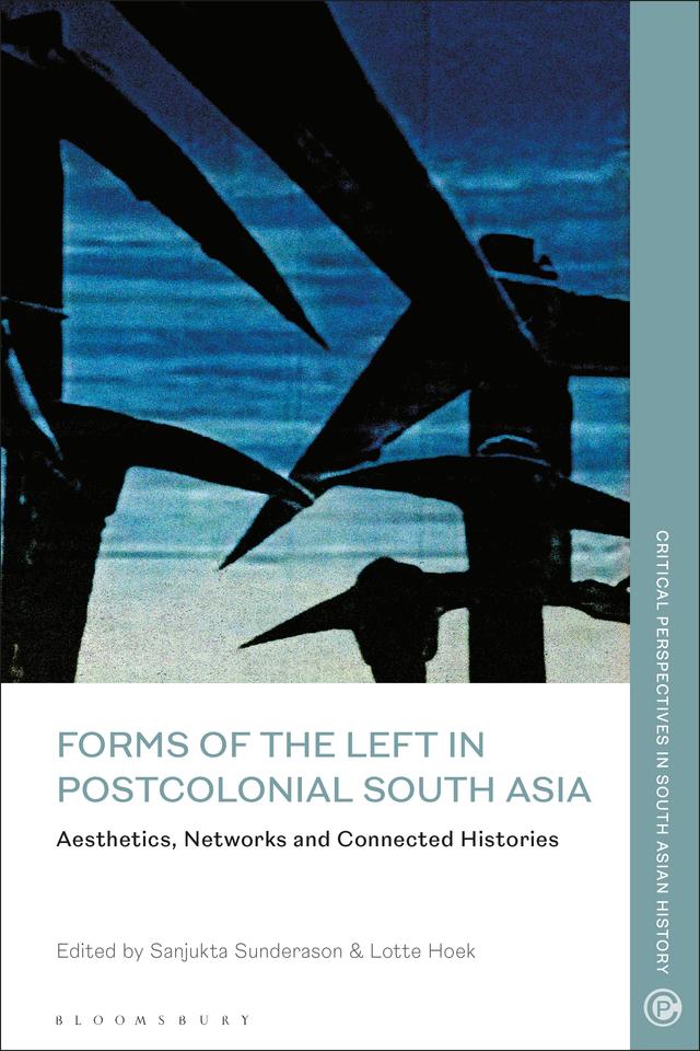 Forms of the Left in Postcolonial South Asia by Lotte Hoek, Sanjukta Sunderason