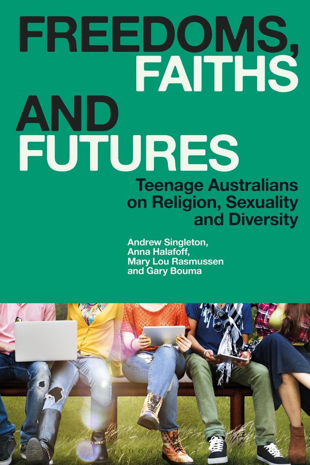 Freedoms, Faiths and Futures by Andrew Singleton, Anna Halafoff, Gary Bouma, Mary Lou Rasmussen