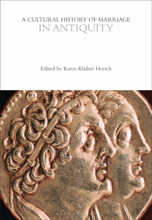 A Cultural History of Marriage in Antiquity by Karen Klaiber Hersch