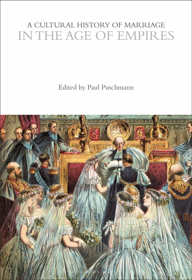 A Cultural History of Marriage in the Age of Empires by Paul Puschmann