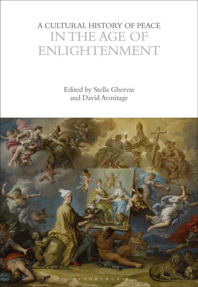 A Cultural History of Peace in the Age of Enlightenment by David Armitage, Stella Ghervas