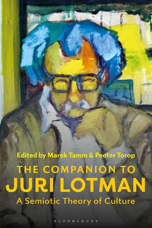 The Companion to Juri Lotman by Marek Tamm, Peeter Torop