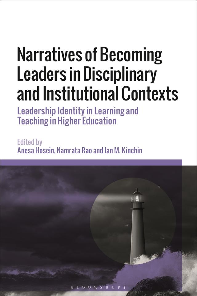 Narratives of Becoming Leaders in Disciplinary and Institutional Contexts by Anesa Hosein, Ian M. Kinchin, Namrata Rao