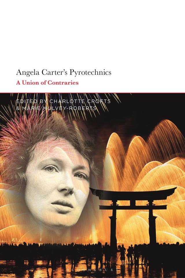 Angela Carter's Pyrotechnics by Charlotte Crofts, Marie Mulvey-Roberts