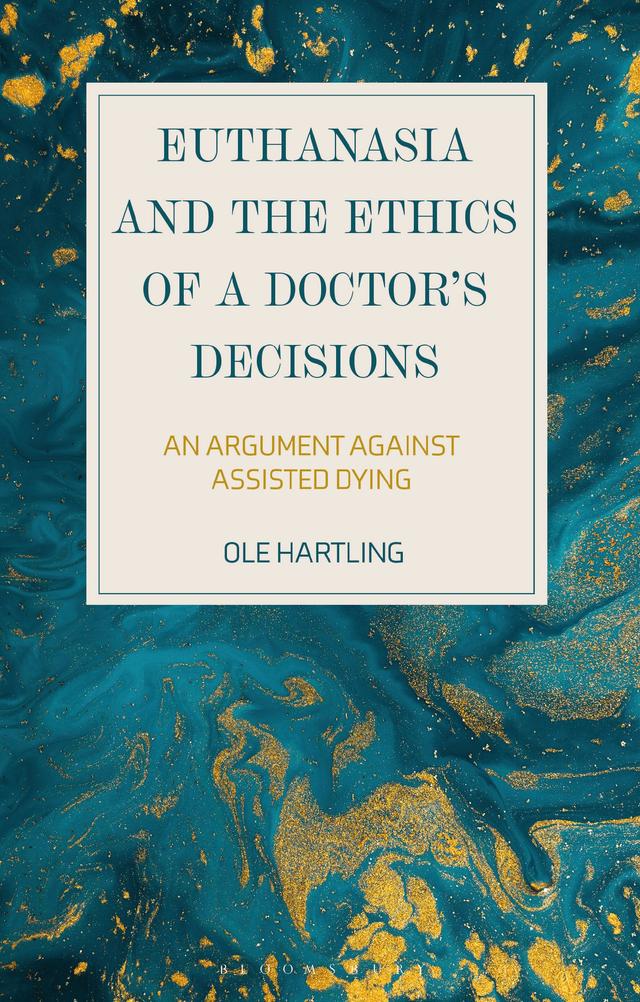 Euthanasia and the Ethics of a Doctor’s Decisions by Ole Hartling