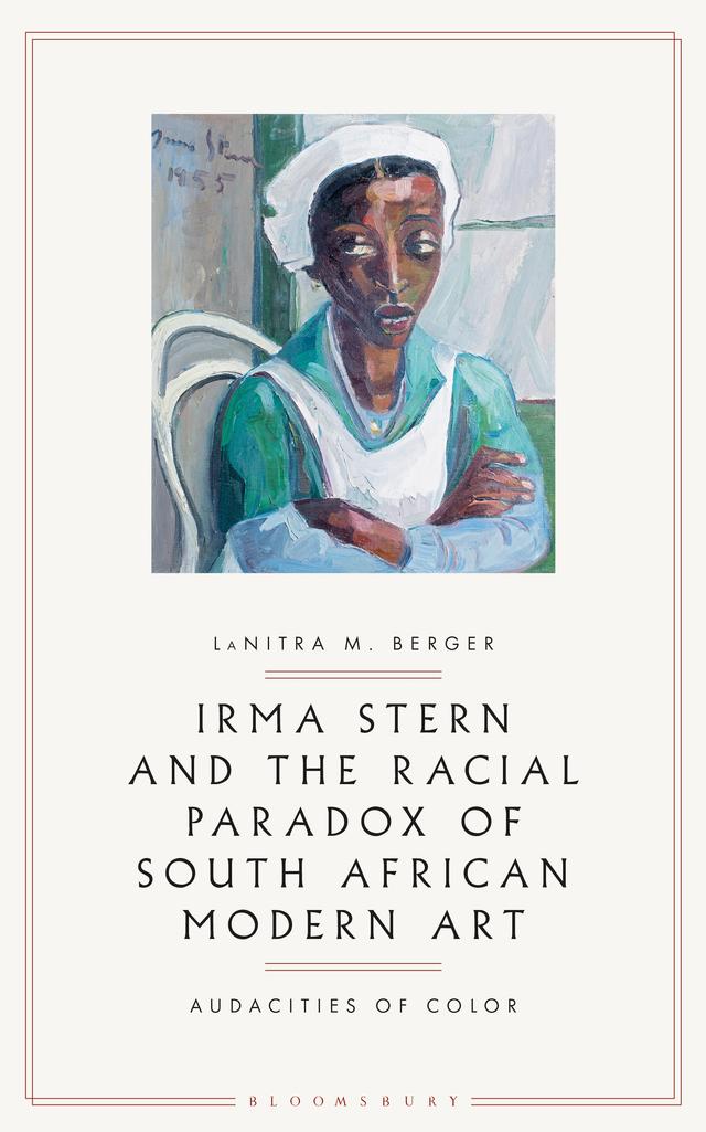 Irma Stern and the Racial Paradox of South African Modern Art by LaNitra M. Berger