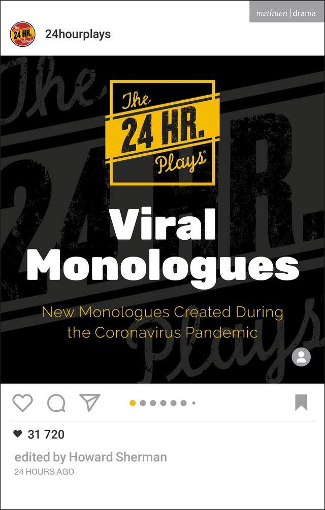 The 24 Hour Plays Viral Monologues by Howard Sherman, The 24 Hour Plays