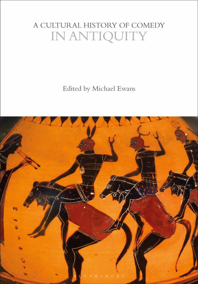 A Cultural History of Comedy in Antiquity by Andrew McConnell Stott, Eric Weitz, Michael Ewans