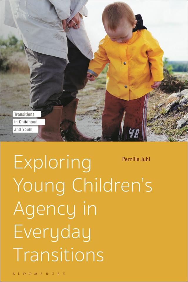 Exploring Young Children’s Agency in Everyday Transitions by Pernille Juhl