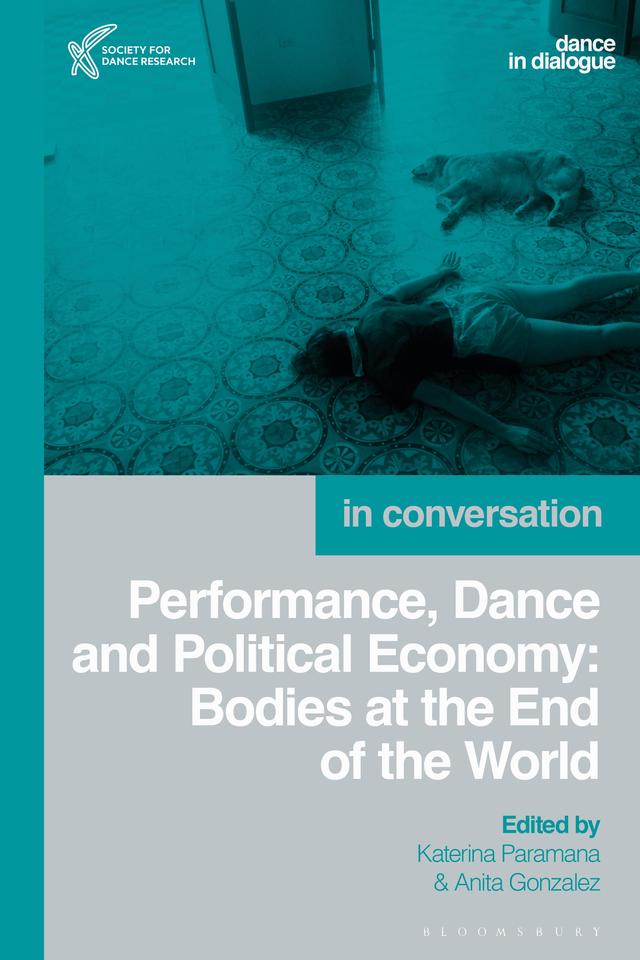 Performance, Dance and Political Economy by Anita Gonzalez, Katerina Paramana