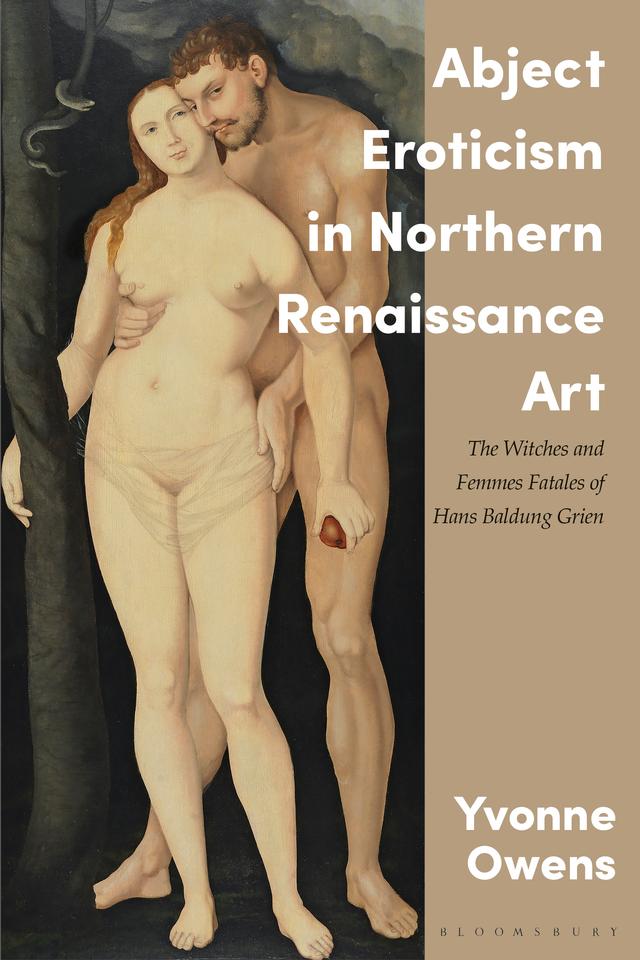 Abject Eroticism in Northern Renaissance Art by Joseph Leo Koerner, Yvonne Owens