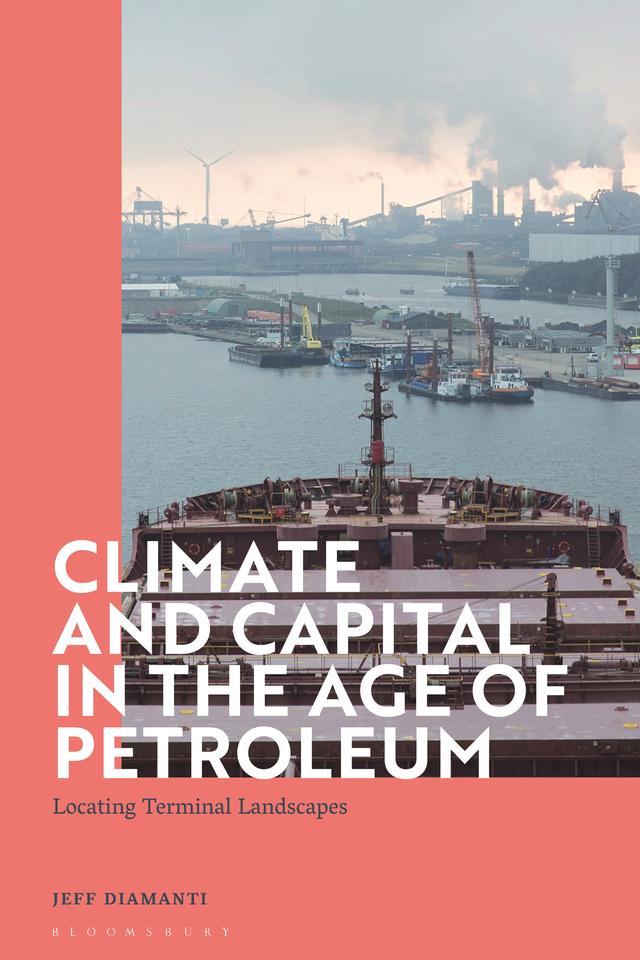 Climate and Capital in the Age of Petroleum by Jeff Diamanti
