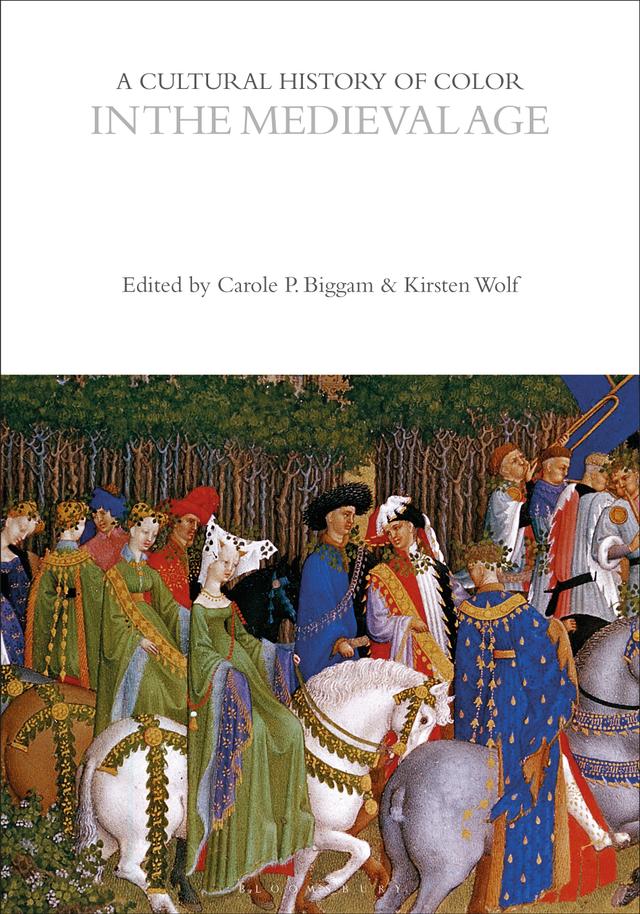 A Cultural History of Color in the Medieval Age by Carole P. Biggam, Kirsten Wolf