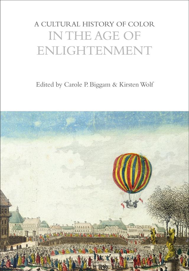 A Cultural History of Color in the Age of Enlightenment by Carole P. Biggam, Kirsten Wolf
