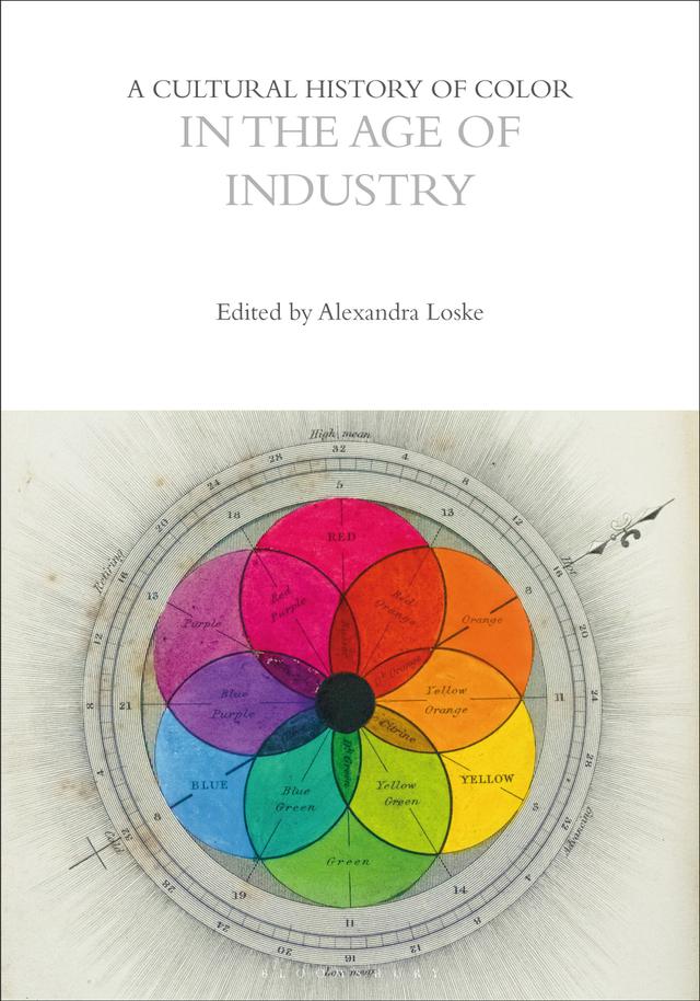 A Cultural History of Color in the Age of Industry by Alexandra Loske