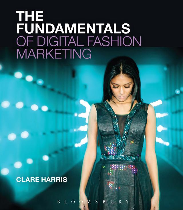 The Fundamentals of Digital Fashion Marketing by Clare Harris