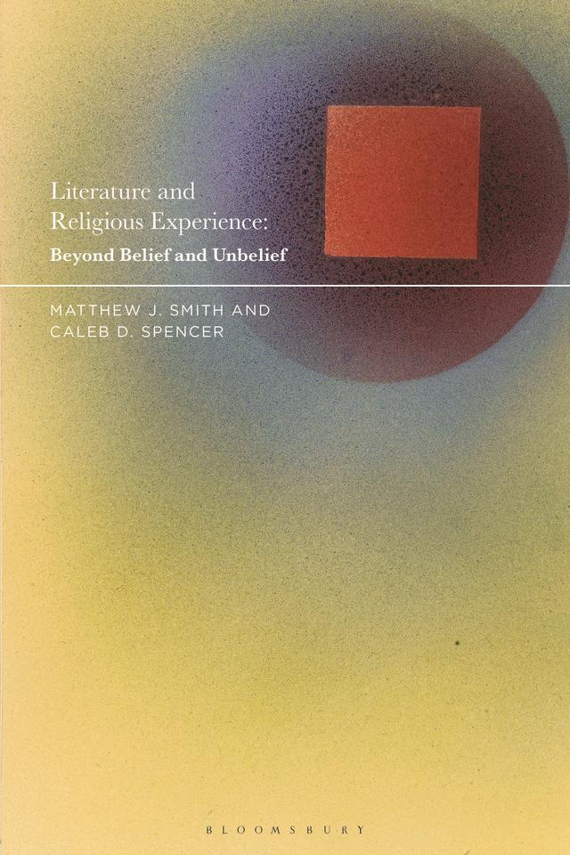 Literature and Religious Experience by Caleb D. Spencer, Matthew J. Smith