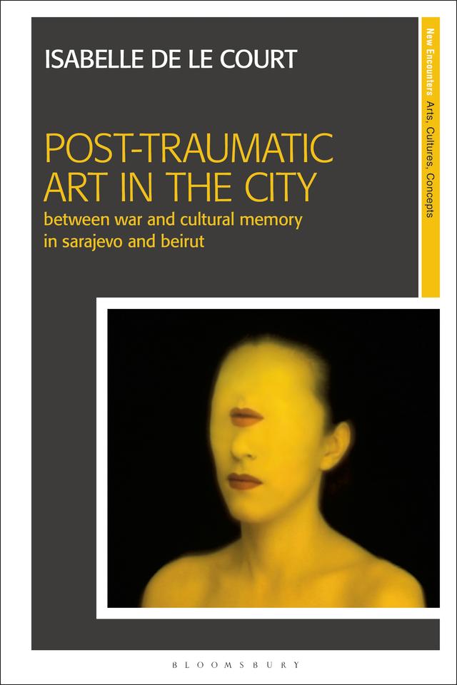 Post-Traumatic Art in the City by Isabelle de le Court