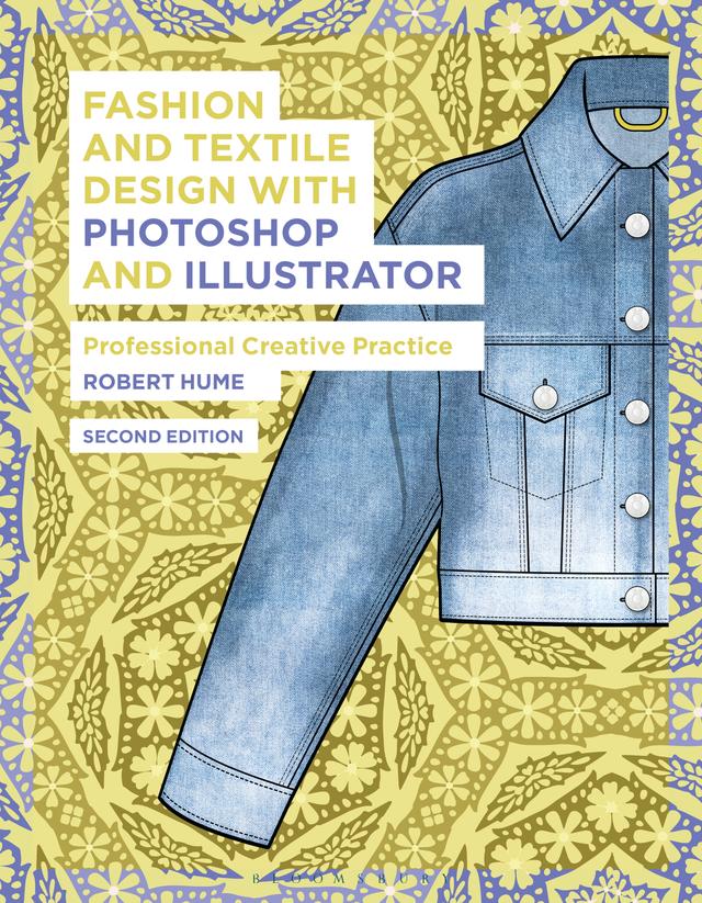 Fashion and Textile Design with Photoshop and Illustrator by Robert Hume