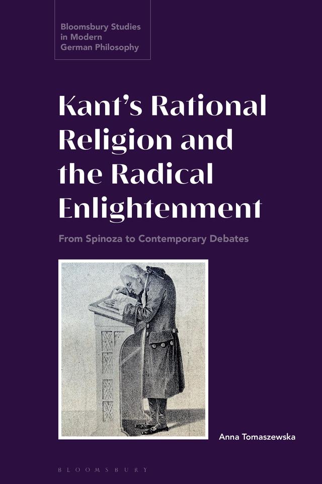 Kant’s Rational Religion and the Radical Enlightenment by Anna Tomaszewska