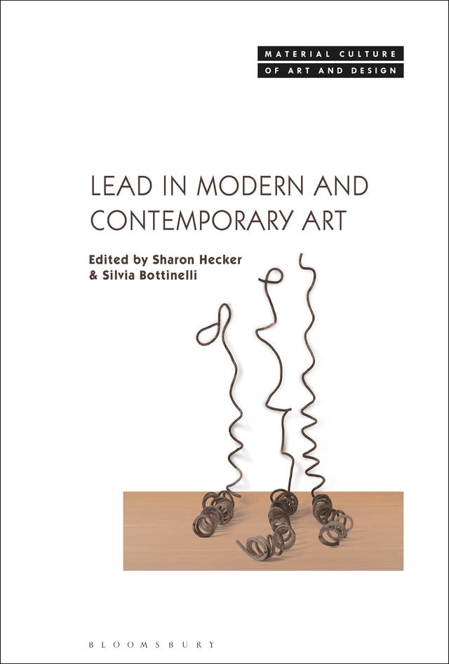 Lead in Modern and Contemporary Art by Sharon Hecker, Silvia Bottinelli