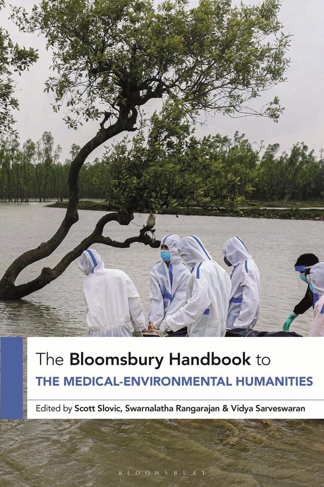 The Bloomsbury Handbook to the Medical-Environmental Humanities by Scott Slovic, Swarnalatha Rangarajan, Vidya Sarveswaran