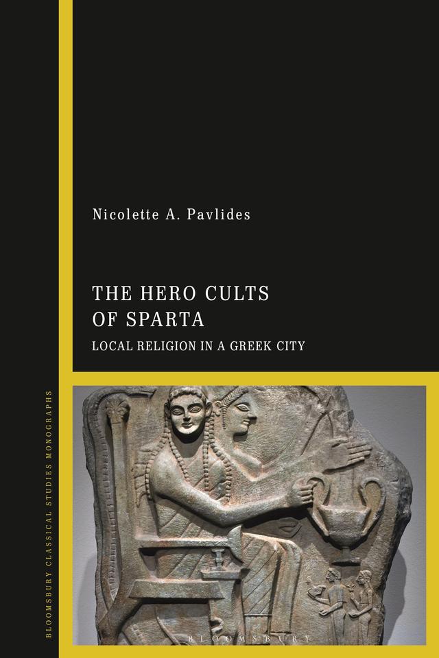 The Hero Cults of Sparta by Nicolette A. Pavlides