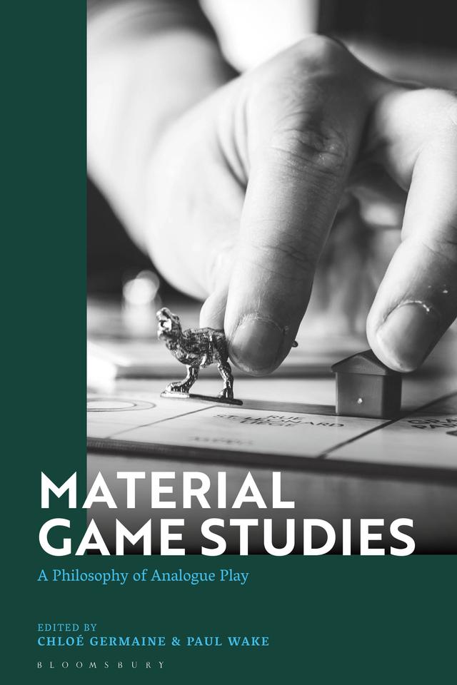 Material Game Studies by Chloe Germaine, Paul Wake