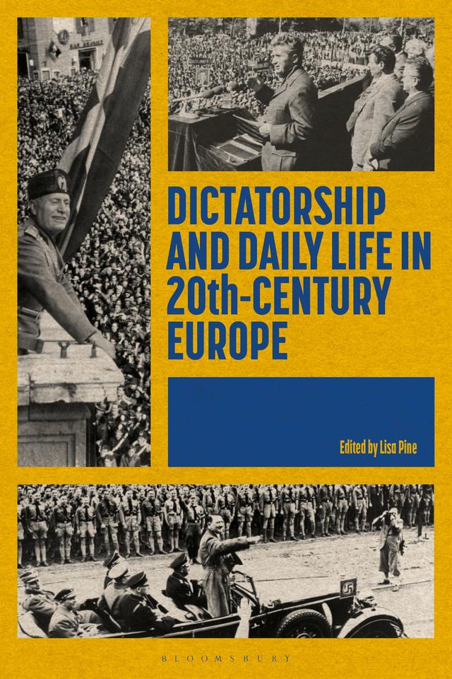 Dictatorship and Daily Life in 20th-Century Europe by Lisa Pine