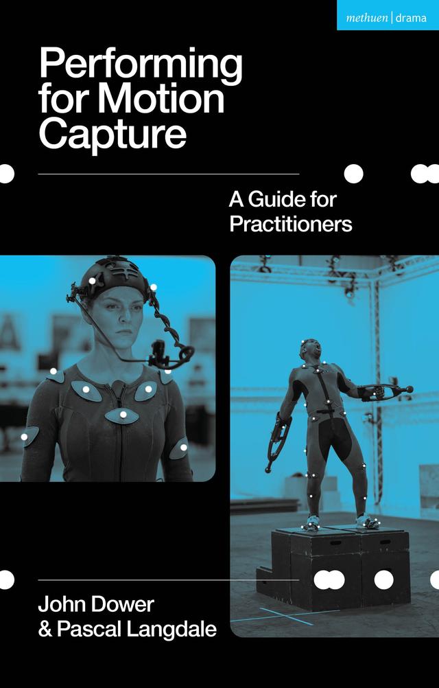 Performing for Motion Capture by John Dower, Pascal Langdale