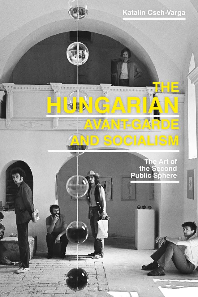 The Hungarian Avant-Garde and Socialism by Katalin Cseh-Varga