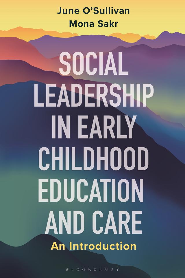 Social Leadership in Early Childhood Education and Care by June O'Sullivan, Mona Sakr