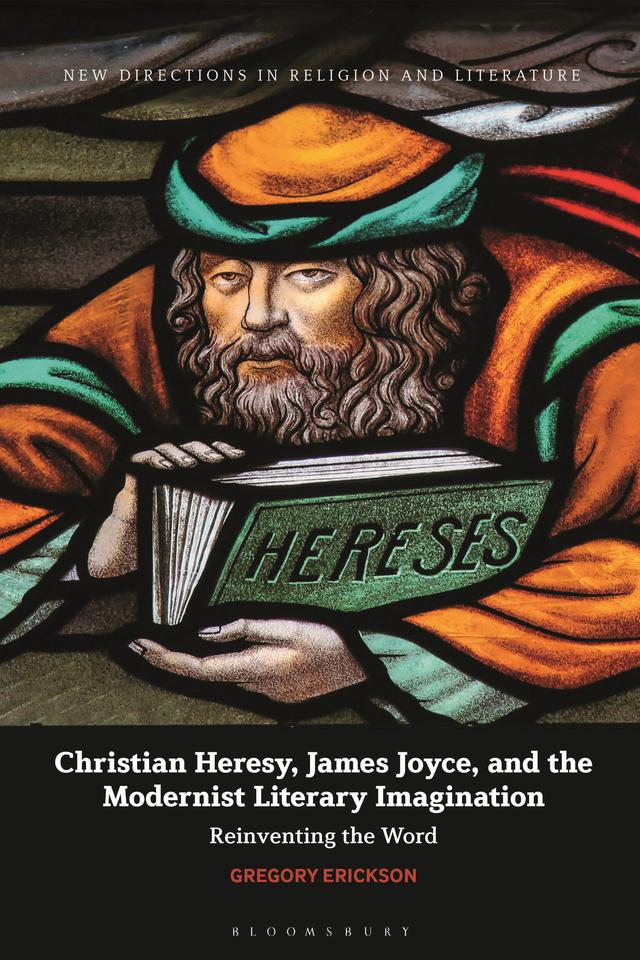 Christian Heresy, James Joyce, and the Modernist Literary Imagination by 