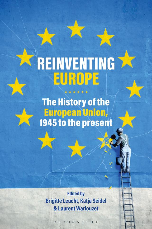 Reinventing Europe by Brigitte Leucht, Katja Seidel, Laurent Warlouzet