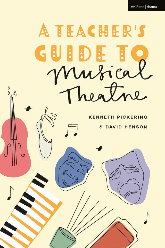 A Teacher’s Guide to Musical Theatre by David Henson, Kenneth Pickering