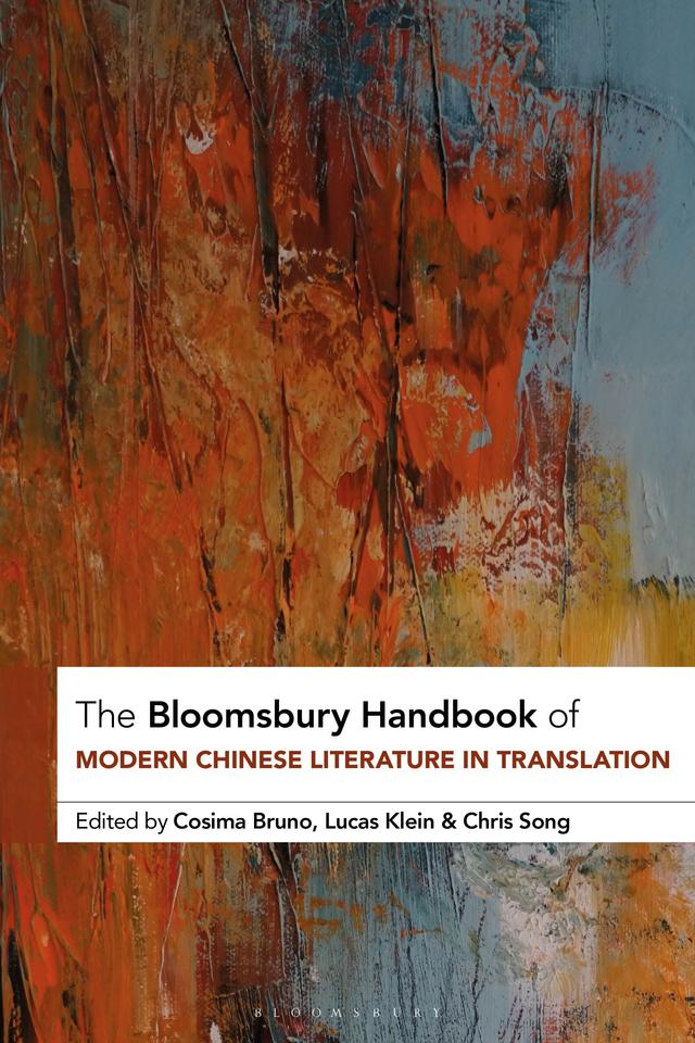 The Bloomsbury Handbook of Modern Chinese Literature in Translation by Chris Song, Cosima Bruno, Lucas Klein