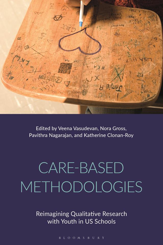 Care-Based Methodologies by Katherine Clonan-Roy, Nora Gross, Pavithra Nagarajan, Veena Vasudevan