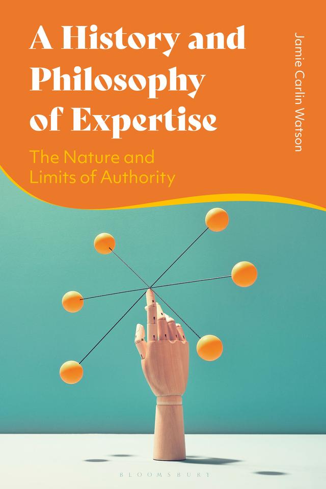 A History and Philosophy of Expertise by Jamie Carlin Watson