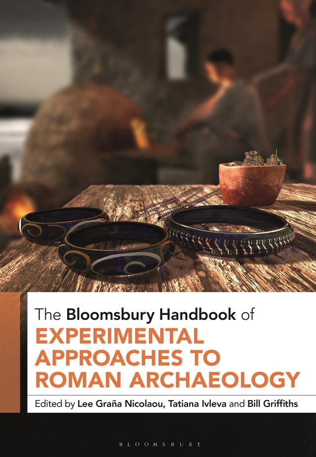 The Bloomsbury Handbook of Experimental Approaches to Roman Archaeology by 
