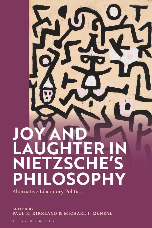 Joy and Laughter in Nietzsche’s Philosophy by Michael J. McNeal, Paul E. Kirkland
